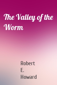 The Valley of the Worm