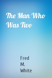 The Man Who Was Two