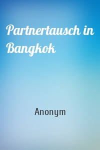 Partnertausch in Bangkok