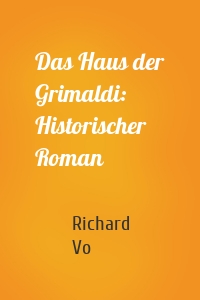 Das Haus der Grimaldi (Historischer Roman)