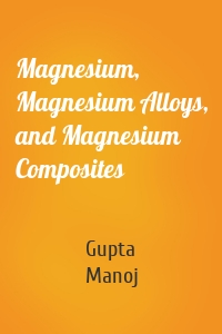 Magnesium, Magnesium Alloys, and Magnesium Composites