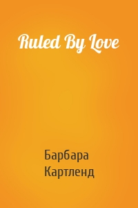Ruled By Love