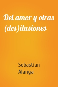 Del amor y otras (des)ilusiones