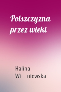 Polszczyzna przez wieki