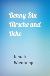 Benny Blu - Hirsche und Rehe