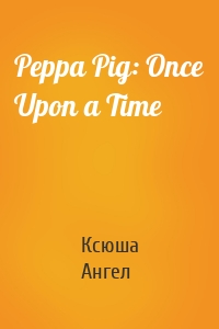 Peppa Pig: Once Upon a Time