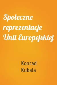 Społeczne reprezentacje Unii Europejskiej