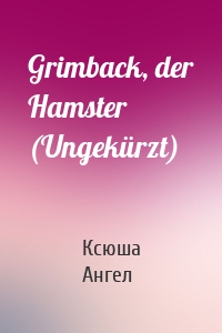 Grimback, der Hamster (Ungekürzt)