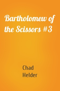 Bartholomew of the Scissors #3