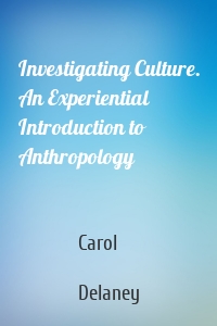 Investigating Culture. An Experiential Introduction to Anthropology