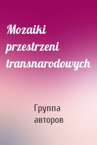 Mozaiki przestrzeni transnarodowych