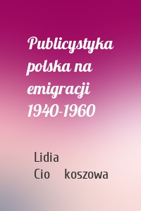 Publicystyka polska na emigracji 1940-1960