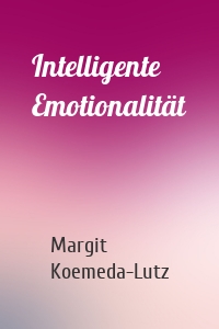 Intelligente Emotionalität