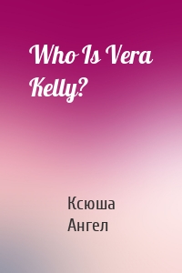 Who Is Vera Kelly?