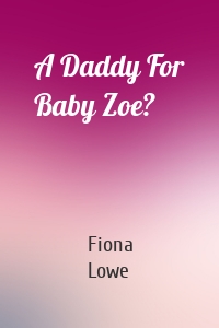 A Daddy For Baby Zoe?