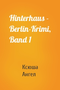 Hinterhaus - Berlin-Krimi, Band 1