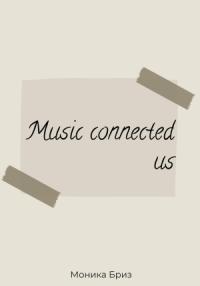 Моника Бриз - Music connected us