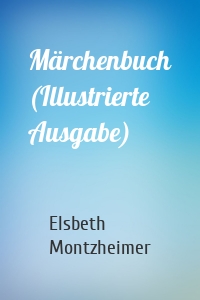 Märchenbuch (Illustrierte Ausgabe)