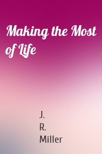 Making the Most of Life