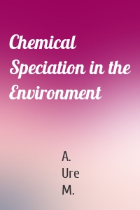 Chemical Speciation in the Environment