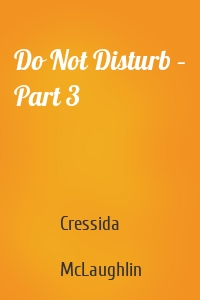 Do Not Disturb – Part 3