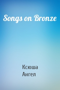 Songs on Bronze