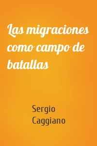 Las migraciones como campo de batallas