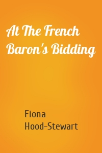 At The French Baron's Bidding