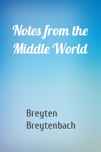 Notes from the Middle World