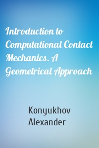 Introduction to Computational Contact Mechanics. A Geometrical Approach