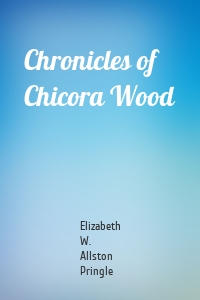 Chronicles of Chicora Wood