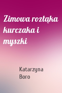 Zimowa rozłąka kurczaka i myszki