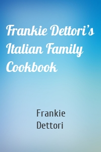 Frankie Dettori’s Italian Family Cookbook