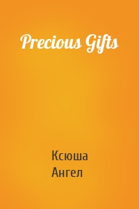 Precious Gifts