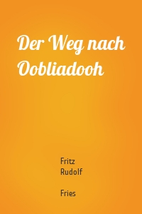 Der Weg nach Oobliadooh