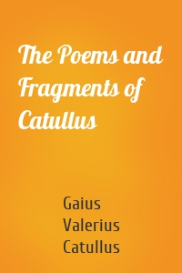 The Poems and Fragments of Catullus