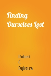 Finding Ourselves Lost