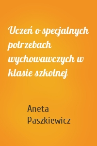 Uczeń o specjalnych potrzebach wychowawczych w klasie szkolnej