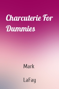 Charcuterie For Dummies
