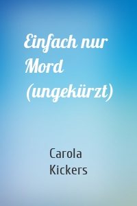 Einfach nur Mord (ungekürzt)