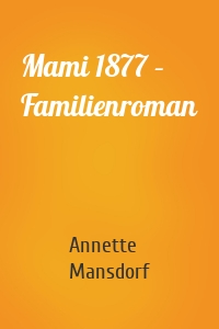 Mami 1877 – Familienroman