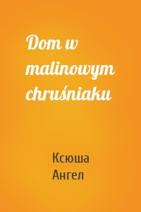 Dom w malinowym chruśniaku