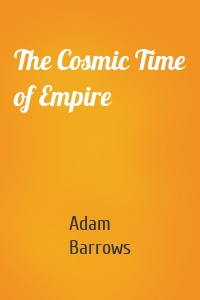 The Cosmic Time of Empire