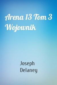 Arena 13 Tom 3 Wojownik