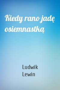 Kiedy rano jadę osiemnastką