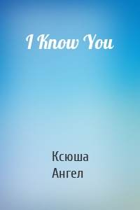 I Know You