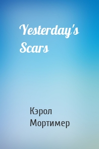 Yesterday's Scars