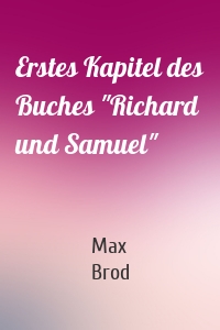 Erstes Kapitel des Buches "Richard und Samuel"