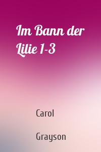 Im Bann der Lilie 1-3