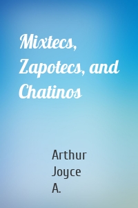 Mixtecs, Zapotecs, and Chatinos